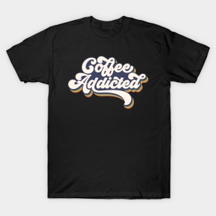 Coffee Addicted T-Shirt